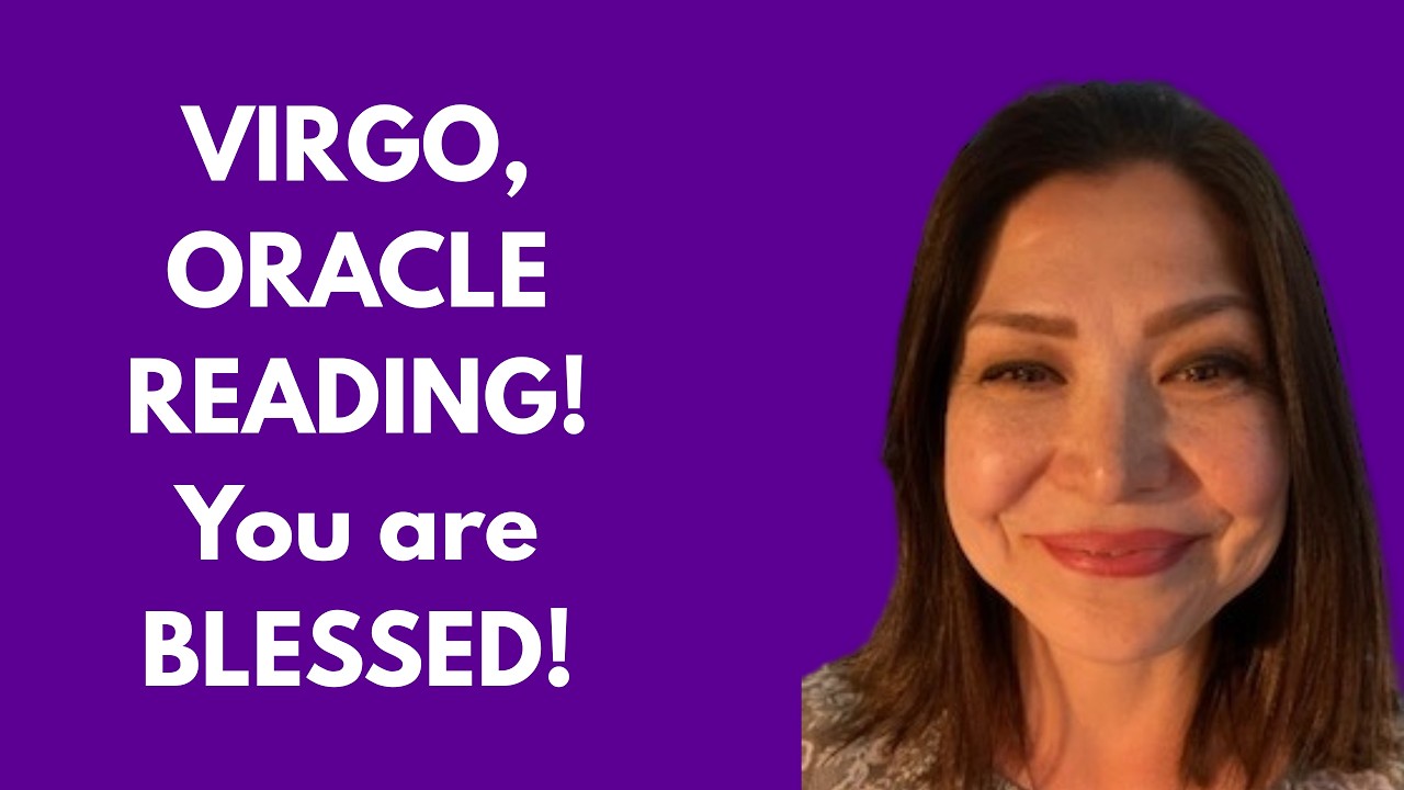 Virgo~ YOU ARE BLESSED! Oracle Reading