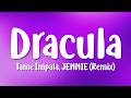 Tame Impala JENNIE Dracula JENNIE Remix Lyrics 