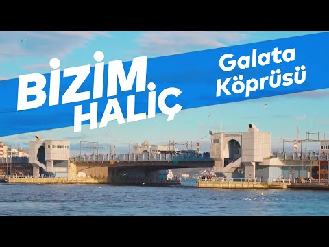 Bizim Haliç | Galata Köprüsü