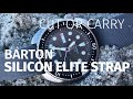 Cut or Carry: Barton Silicon Elite Watch Strap Review - incredible value for a beater strap