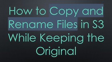 How to Copy and Rename Files in S3 While Keeping the Original