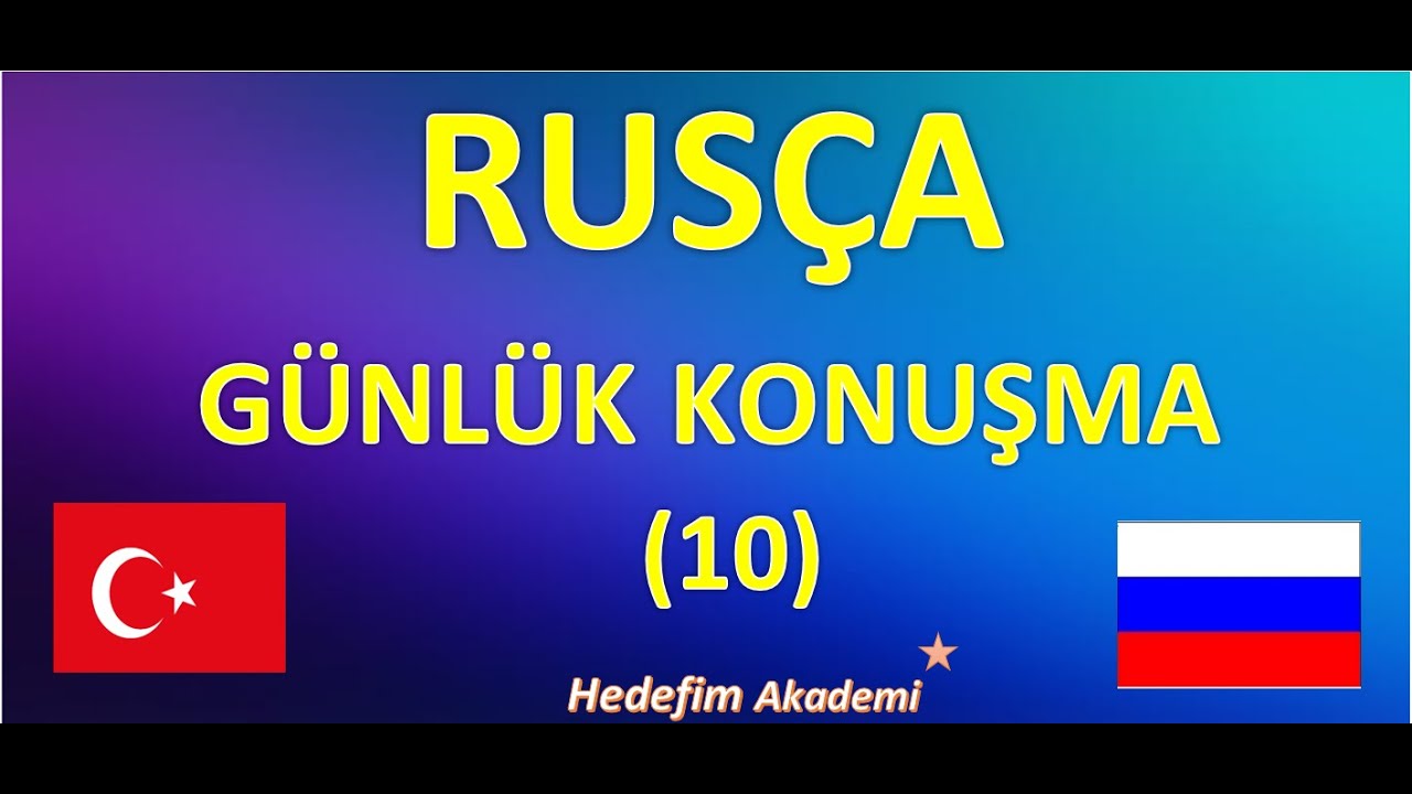 RUSÇA GÜNLÜK KONUŞMA(10)