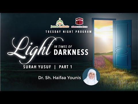 Light In The Times Of Darkness I Surah Yusuf Part 1 Sh Dr Haifaa Younis Jannah Institute