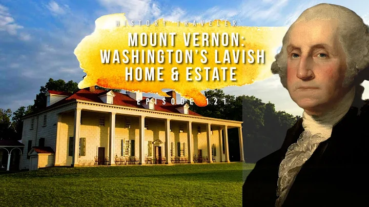 The Home & Estate of George Washington | History T...