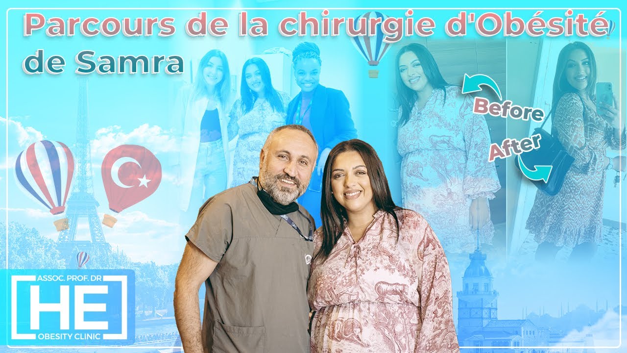 Chirurgie Bariatrique en Turquie | Témoignage de la chirurgie de l'obésité en Turquie de Samra