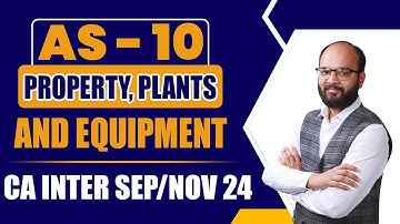 AS 10 | Property, Plants and Equipment Chapter in Single Video | CA Inter Advanced Accounts | ICAI