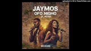 Ofo Nigho  Jaymos Ft Miyah brick Records