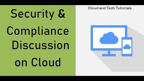 Security and Compliance Discussion on cloud - Cloud and tech tutorials