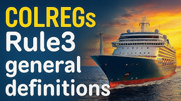COLREGS Rule 3:General Definitions (Official Text Reading)-International Regulations