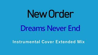 New Order - Dreams Never End - Instrumental Cover Extended Mix