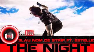 3LAU & Nom de Strip Ft. Estelle -The Night