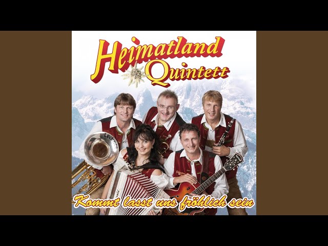 Heimatland Quintett - Komm lasst uns fröhlich sein