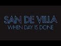 San De Villa - When Day Is Done