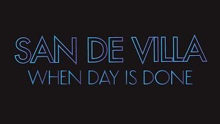 San De Villa - When Day Is Done