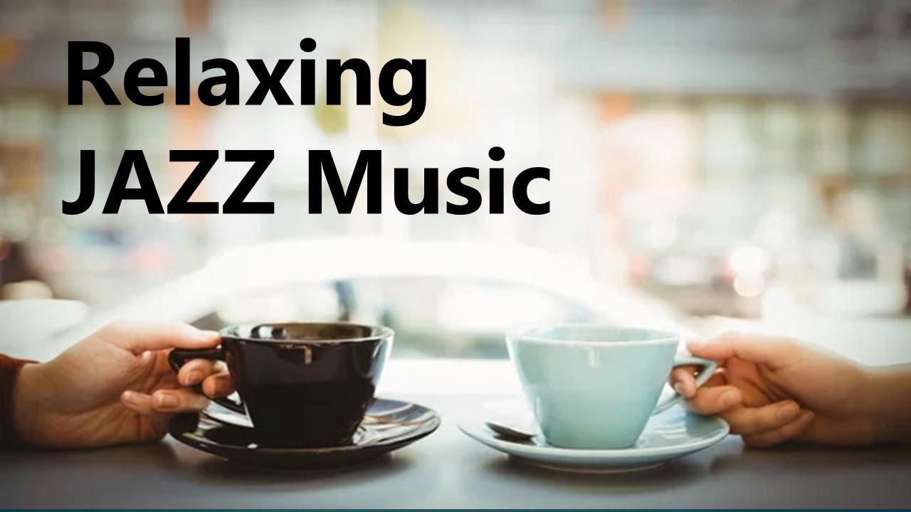 Relaxing Jazz Music - Background Chill Out Music - Music For Relax ...