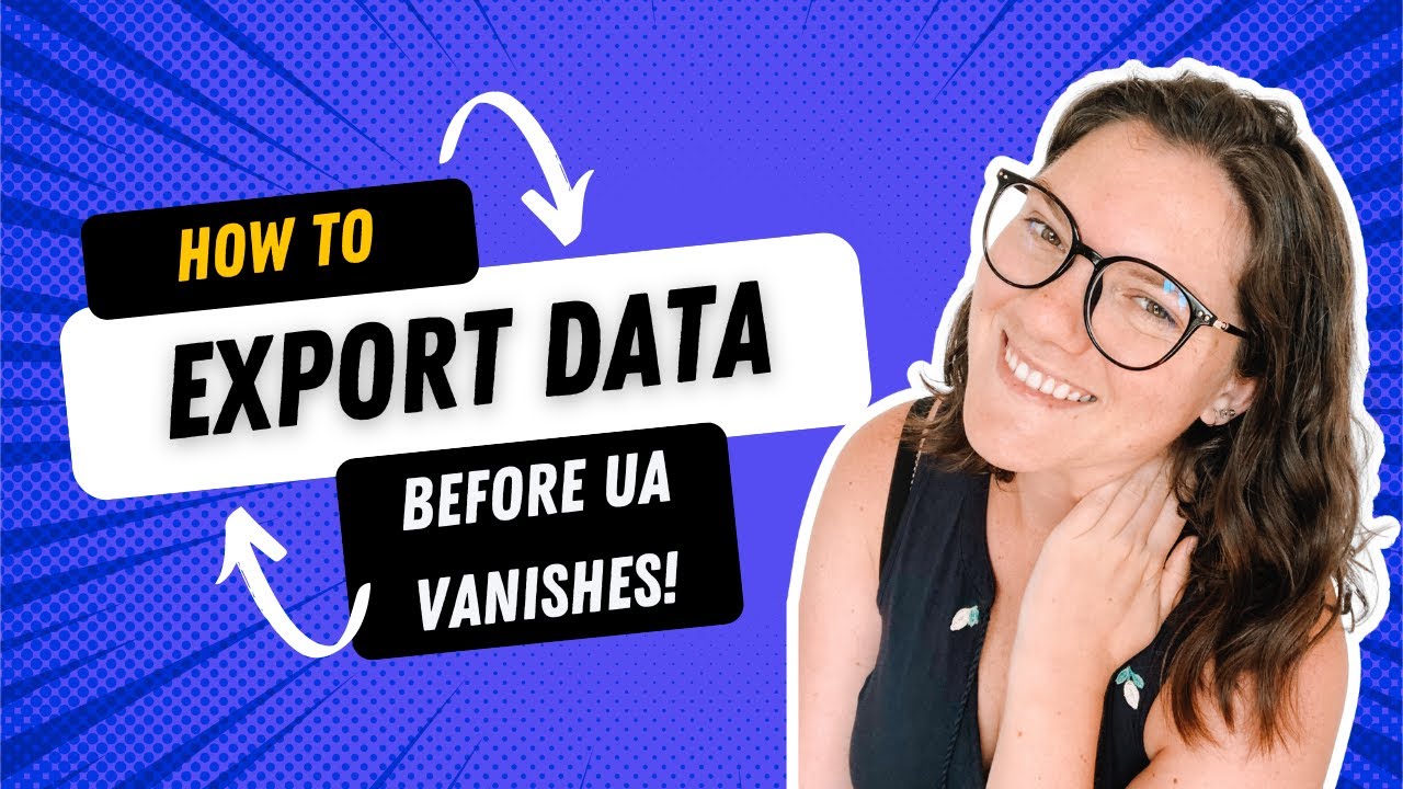 How to Export Data From Google Analytics Before UA Disappears (& What ...