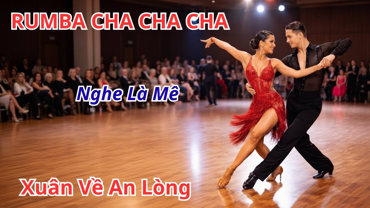 Xuân Về An Lòng – Nhạc Xuân Rumba Cha Cha Cha | Tết Gia Đình Ấm Áp 2026