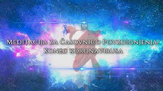 (Slovenian) Meditacija za Časovnico Povzdignjenja/Konec koronavirusa promocijski video 432Hz