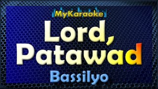 LORD, PATAWAD - Karaoke version in the style of BASSILYO