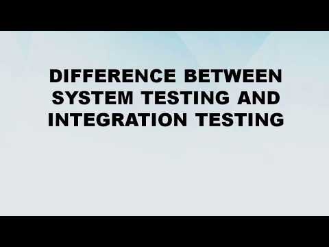 Difference between System Testing and Integration Testing || System Testing vs Integration Testing