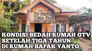 KONDISI BEDAH RUMAH GTV SETELAH TIGA TAHUN DI RUMAH BAPAK YANTO