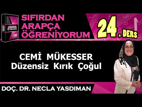 Sıfırdan Arapça Öğreniyorum 24.DERS (CEMİ MÜKESSER Düzensiz Kırık Çoğul) - Necla Yasdıman