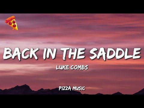 Back In The Saddle Luke combs Lyrics Back In The Saddle Luke combs Lyrics