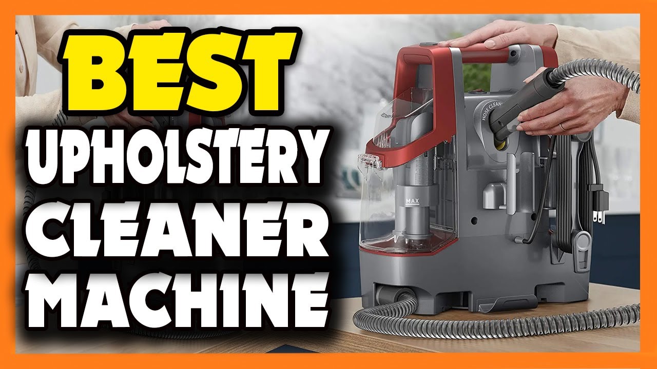 Top 5 Best Upholstery Cleaner Machine in 2023 