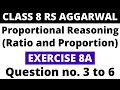 Exercise 8A Question 3 to 6। Class 8 RS Aggarwal। Proportional Reasoning (Ratio and Proportion)