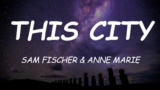 This City - Sam Fischer feat  Anne Marie ( Lyrics Music ) ~ This city's gonna break my heart ~