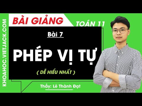 Phép vị tự - Bài 7 - Toán học 11 - Thầy Lê Thành Đạt (DỄ HIỂU NHẤT)