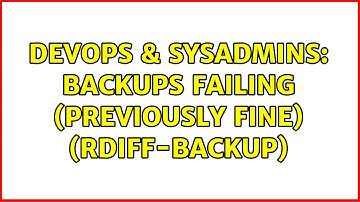 DevOps & SysAdmins: Backups Failing (Previously Fine) (rdiff-backup) (2 Solutions!!)