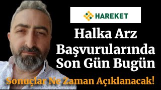 #hrket Hareket Proje Halka Arz Başvuru Son Gün Geldi Sonuçlar Ne Zaman Açıklanacak?