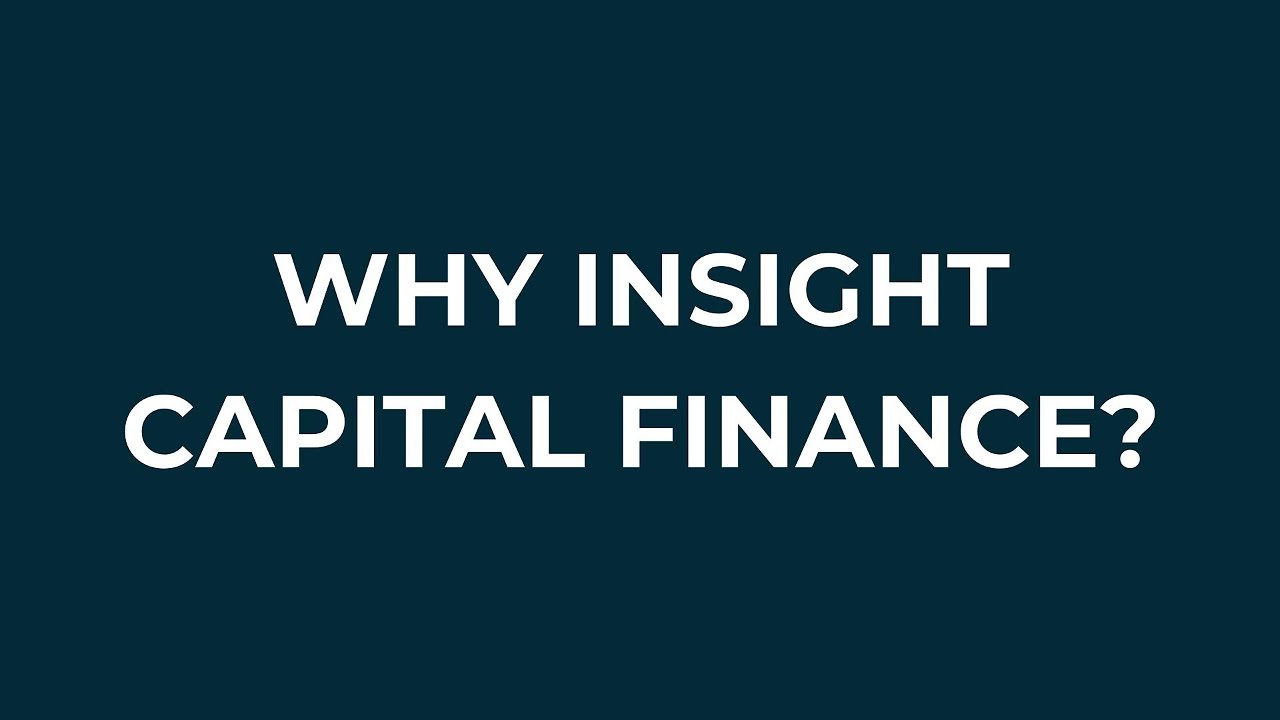 Why Insight Capital Finance?