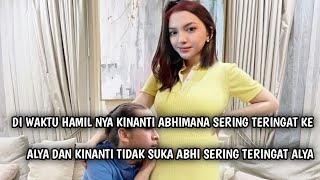 🔴abhi sering teringat alya di waktu hamilnya kinanti, kinanti pun tidak suka