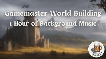 Worldbuilding | 1 hour of background music for your D&D / Pathfinder 2e / TTRPG Game