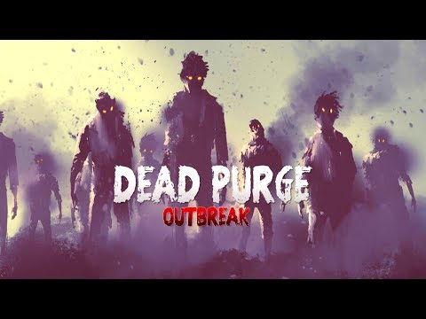 Dead Purge: Outbreak™ ► Заценим...