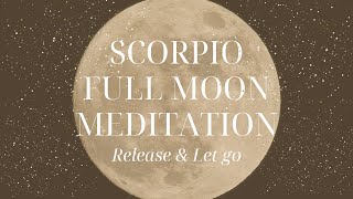 Scorpio Full Moon Meditation April 23, 2024  Release & Let go