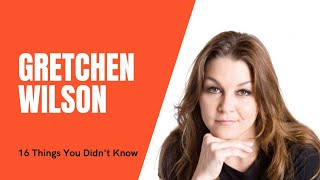 Miniatura de vídeo de "What You Didn't Know About Gretchen Wilson [16 THINGS]"