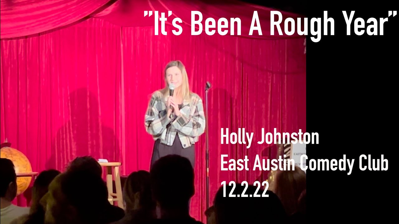 Holly Johnston- It’s Been A Rough Year| East Austin Comedy Club| 12.2.