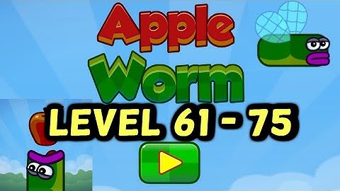 APPLE WORM LEVELS 61 - 75 Guide How to Complete Walkthrough