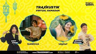 [RE-RUN] TRAXKUSTIK VIRTUAL RAMADAN WITH GANGGA & IDGITAF