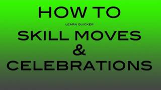 FIFA 12: How to LEARN  SKILL MOVES and CELEBRATIONS QUICKER