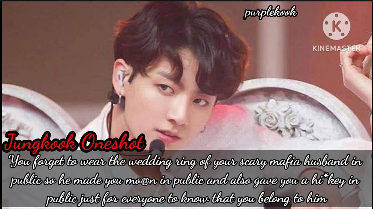 You forget to wear the wedding ring of your scary mafia husband in public so he..../Jungkook Oneshot