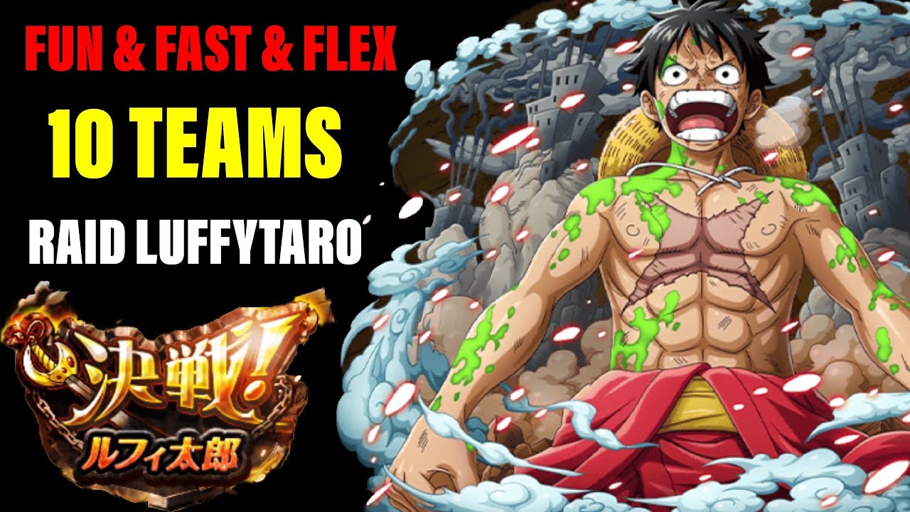 Fun Fast Flex 10 Teams Vs Raid Luffytaro Optc 速い 決戦ルフィ太郎 10編成 トレクル One Piece Treasure Cruise Youtube
