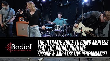 The Ultimate Guide to Going Ampless feat. Radial Highline: Episode 4, Live Performance with No Amps