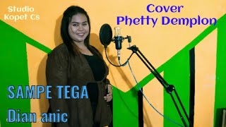 Download Lagu SAMPE TEGA DIAN ANIC-Cover Phetty Demplon MP3