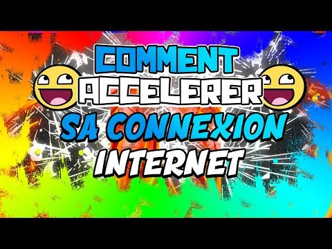 COMMENT ACCÉLÉRER SA CONNEXION INTERNET !
