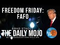 Ep 041125: Freedom Friday: FAFO - The Daily MoJo