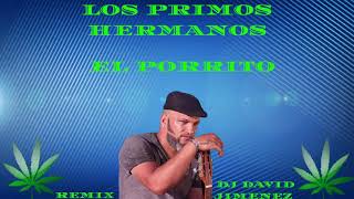 PRIMOS HERMANOS "EL PORRITO 2019 REMIX DJ DAVID JIMENEZ"